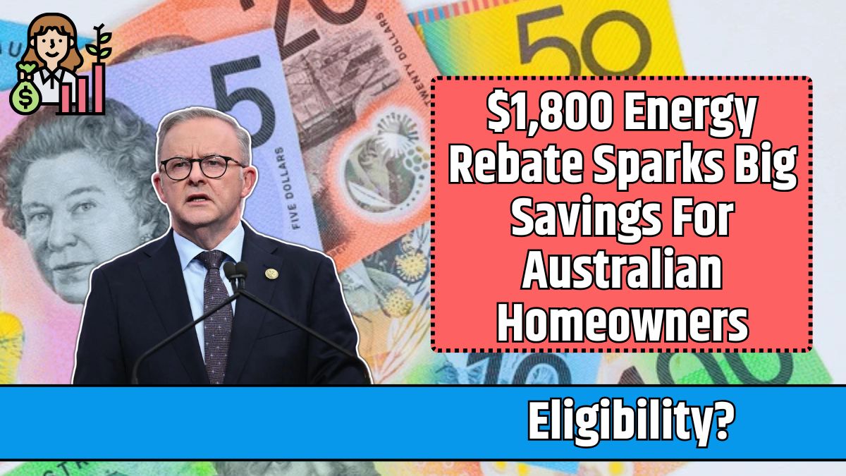 $1,800 Energy Rebate Sparks Big Savings For Australian Homeowners