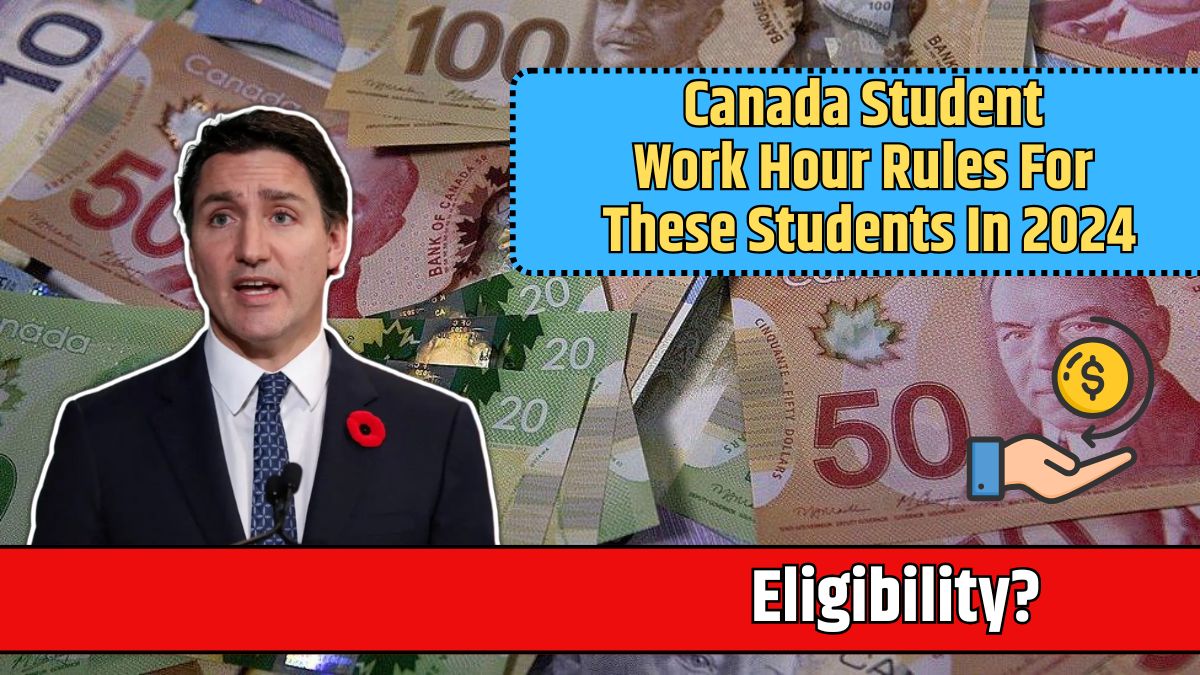 Canada Student Work Hour Rules For These Students In 2024